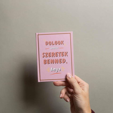 Dolgok, amiket szeretek benned, Anya — kitölthető ajándékkönyv.